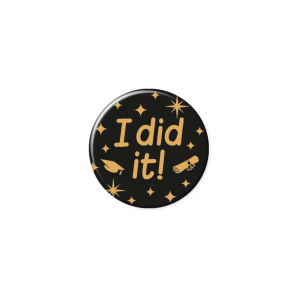 Graduation "I Did It!" Black & Gold Button Badge - 5.5cm