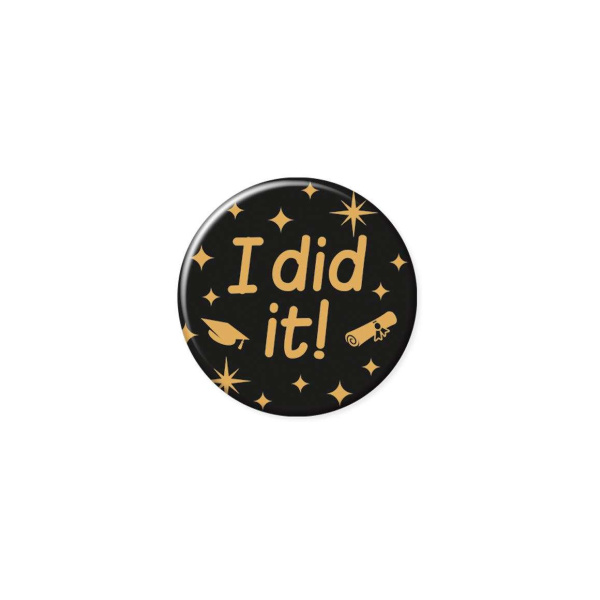 Graduation "I Did It!" Black & Gold Button Badge - 5.5cm